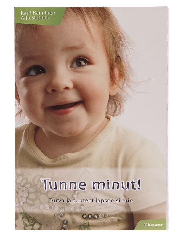Tunne minut! : turva ja tunteet lapsen silmin - Kanninen, Katri - Tietokirjat ja oppaat - 10105345235 - 0