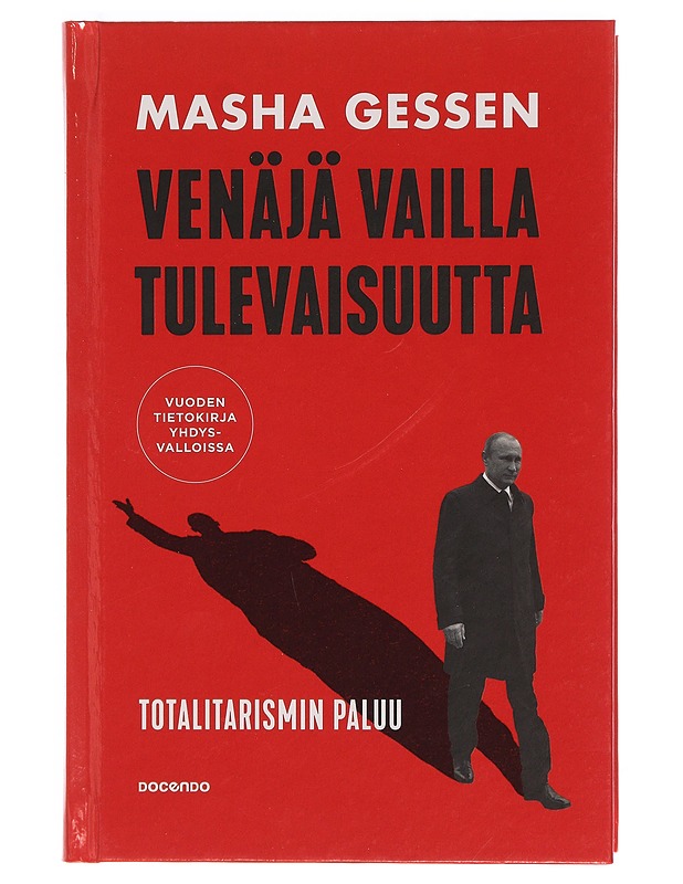 Venäjä vailla tulevaisuutta : totalitarismin paluu - Gessen, Masha - Historiakirjat - 10105345437 - 0