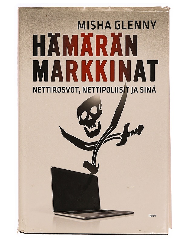 Hämärän markkinat : nettirosvot, nettipoliisit ja sinä - Misha Glenny - Romaanit ja novellit - 10105345487 - 0