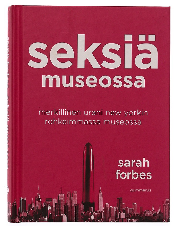 K-18 Seksiä museossa : merkillinen urani New Yorkin rohkeimmassa museossa - Forbes, Sarah - Elämäkerrat ja muistelmat - 10105345503 - 0