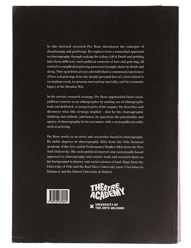 Docudancing griefscapes : choreographic strategies for embodying traumatic contexts in the trilogy Life & Death - Per Roar Thorsnes - Tietokirjat ja oppaat - 10105345598 - 1