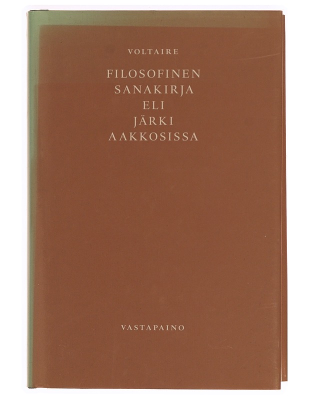 Filosofinen sanakirja, eli Järki aakkosissa - Voltaire - Tietokirjat ja oppaat - 10105345661 - 0