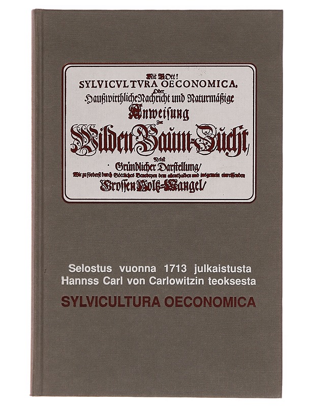 Selostus vuonna 1713 julkaistusta Hannss Carl Von Carlowitzin  - Tietokirjat - 10105345716 - 0
