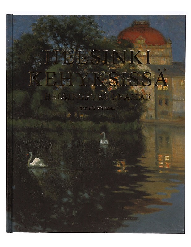 Helsinki kehyksissä : taidetta Helsingin kaupunginmuseon kokoelmista = Helsingfors i ramar : konst ur Helsingfors stadsmuseums samlingar - Wessman, Kerttuli - Taide- ja kulttuurikirjat - 10105346009 - 0