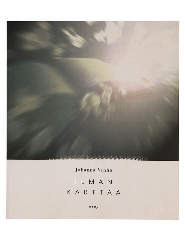 ILMAN KARTTAA : RUNOJA - JOHANNA VENHO - Tietokirjat ja oppaat - 10105346010 - 0