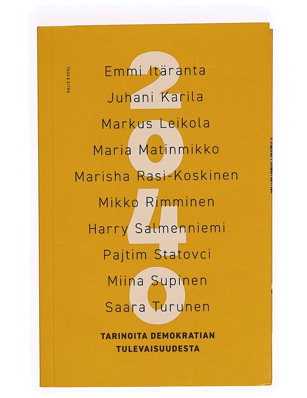 2040 : tarinoita demokratian tulevaisuudesta - Kivelä, Antti - Romaanit ja novellit - 10105346121 - 0