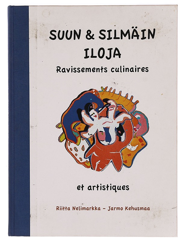 Suun & silmäin iloja = ravissements culinaires et artistiques - Nelimarkka, Riitta - Taide- ja kulttuurikirjat - 10105346470 - 0