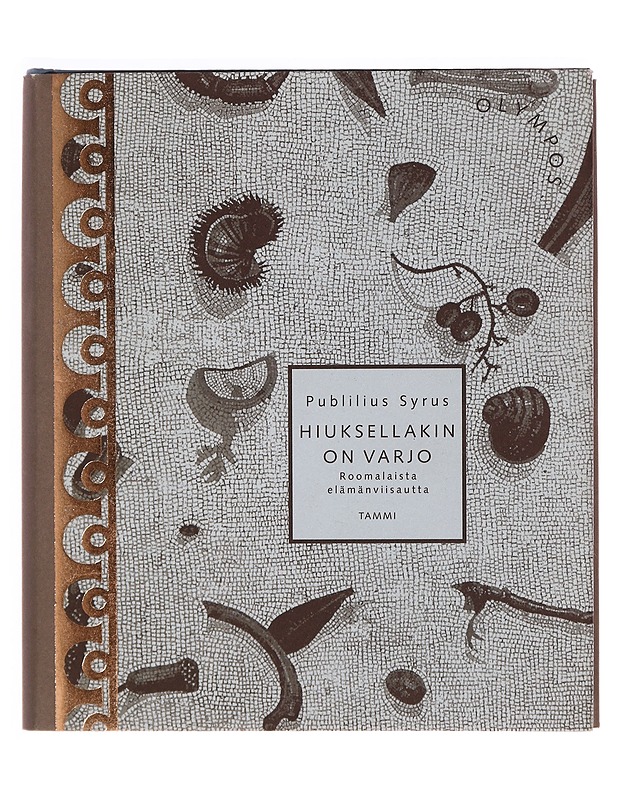 Hiuksellakin on varjo : roomalaista elämänviisautta - Publilius, Syrus - Tietokirjat ja oppaat - 10105346480 - 0