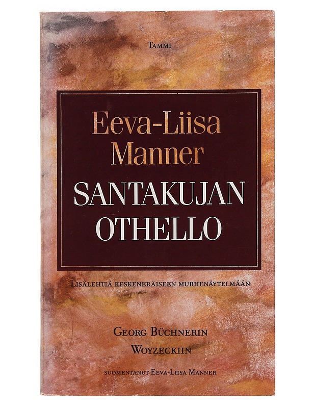 SANTAKUJAN OTHELLO : LISÄLEHTIÄ KESKENERÄISEEN MURHENÄYTELMÄÄN, GEORG BÜCHNERIN WOYZECKIIN - MANNER, EEVA-LIISA - Tietokirjat ja oppaat - 10105346680 - 0