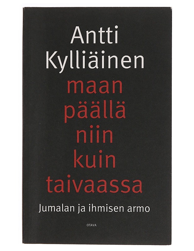 Maan päällä niin kuin taivaassa : Jumalan ja ihmisen armo - Antti Kylliäinen - Tietokirjat ja oppaat - 10105346731 - 0