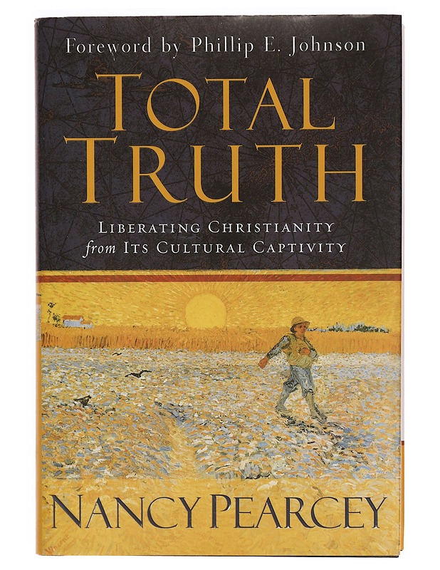 Total Truth: Liberating Christianity from Its Cultural Captivity - Tietokirjat ja oppaat - 10105347218 - 0