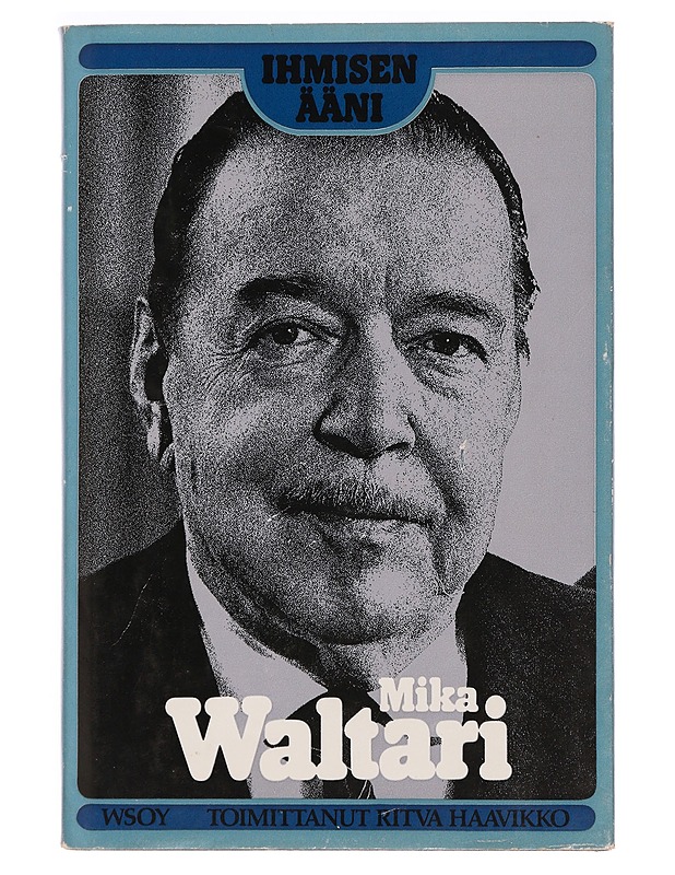 Mika Waltari- Ihmisen ääni, Haavikko Ritva  - Romaanit ja novellit - 10105347230 - 0
