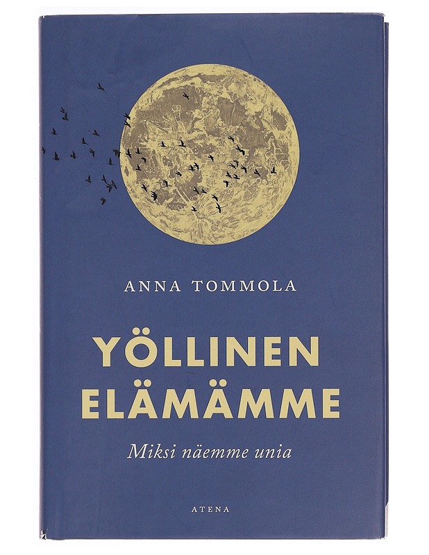 Yöllinen elämämme : miksi näemme unia? - Anna Tommola - Tietokirjat ja oppaat - 10105347239 - 0
