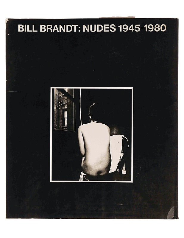 K-18 Bill Brandt: Nudes 1945-1980 - Taide- ja kulttuurikirjat - 10105347377 - 1