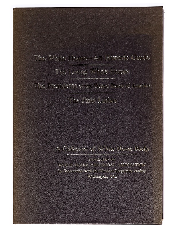 A Collection of White House Books (The White House - An Historic Guide, The Living White House, The Presidents of the United States of America, and The First Ladies, Boxed 4 Volume - Historiakirjat - 10105347407 - 0