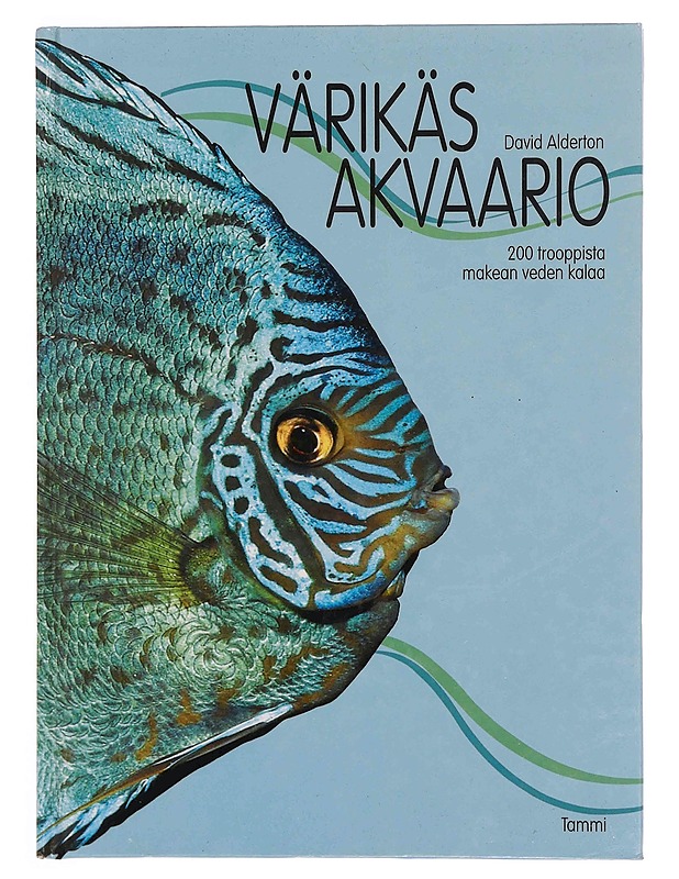 Värikäs akvaario : 200 trooppista makean veden kalaa - Alderton, David - Tietokirjat ja oppaat - 10105347434 - 0