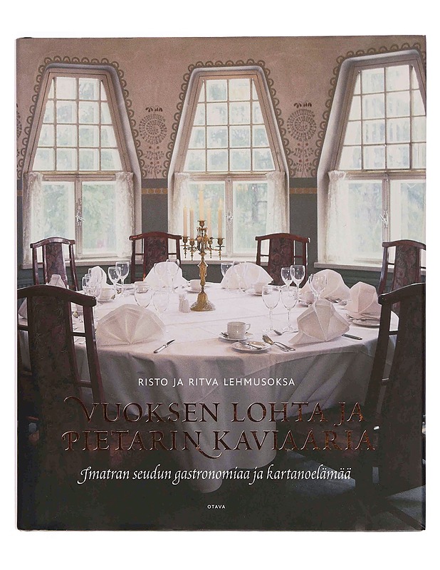 Vuoksen lohta ja Pietarin kaviaaria : Imatran seudun gastronomiaa ja kartanoelämää - Lehmusoksa, Risto - Historiakirjat - 10105347483 - 0