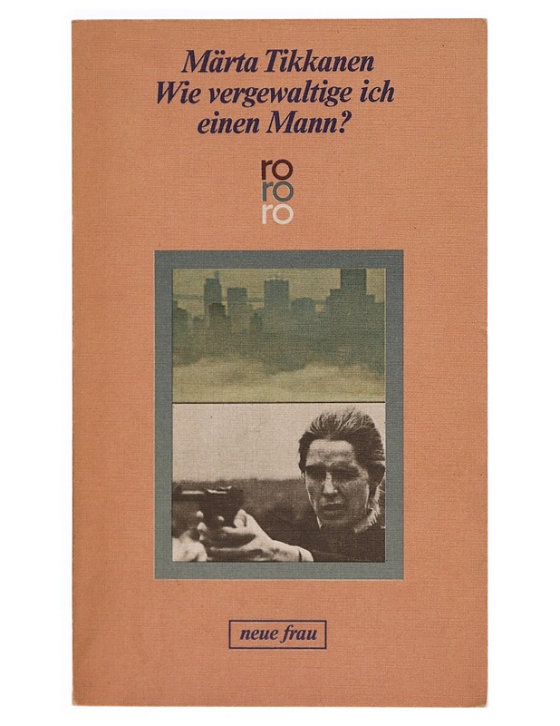 Märta Tikkanen - WIE VERGENWALTIGE ICH EINEN MANN  - Romaanit ja novellit - 10105347500 - 0