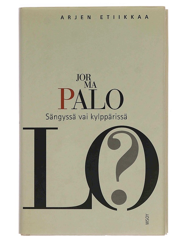 Sängyssä vai kylppärissä : arjen etiikkaa - Jorma Palo - Tietokirjat ja oppaat - 10105347530 - 0