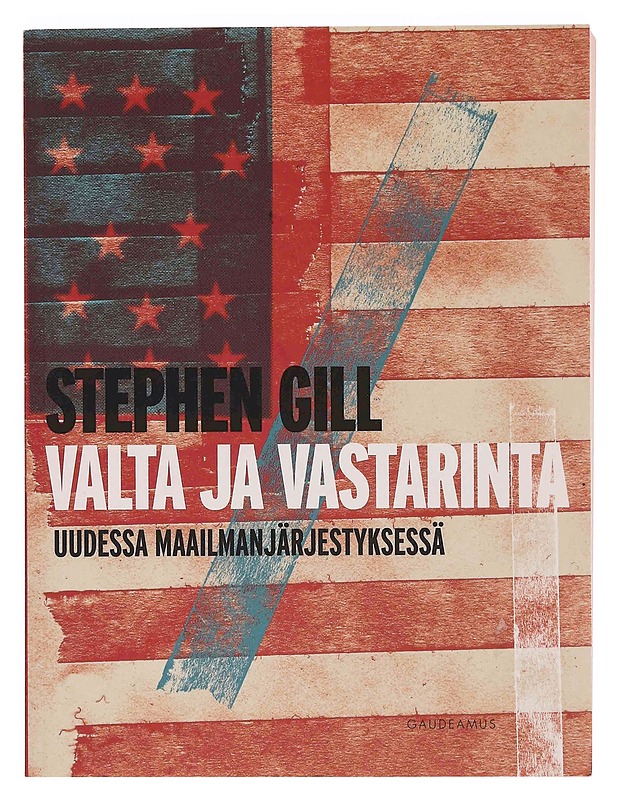 Valta ja vastarinta uudessa maailmanjärjestyksessä - Gill, Stephen - Tietokirjat ja oppaat - 10105347594 - 0