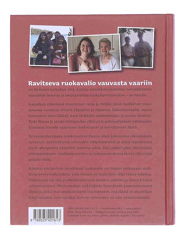 Ravitseva ruokavalio vauvasta vaariin : kolmen sukupolven kokemukset lääkäri Antti Heikkilän ruokavaliosta - Jäntti, Hanna - Tietokirjat ja oppaat - 10105347805 - 1