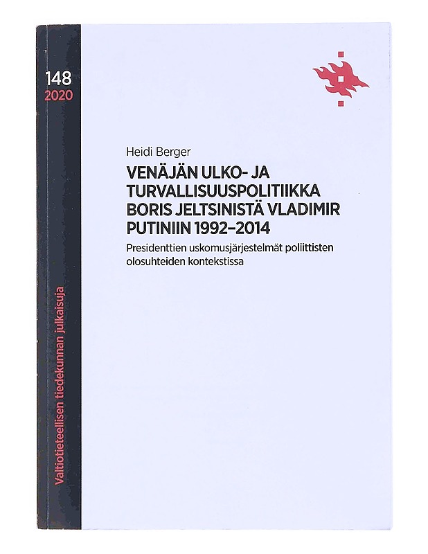 Venäjän ulko- ja turvallisuuspolitiikka Boris Jeltsinistä Vladimir Putiniin 1992-2014 : presidenttien uskomusjärjestelmät poliittisten olosuhteiden kontekstissa - Heidi Berger - Tietokirjat ja oppaat - 10105347860 - 0