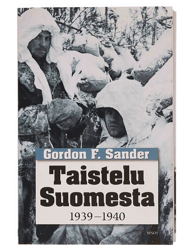 Taistelu Suomesta 1939-1940 - Sander, Gordon F. - Historiakirjat - 10105347886 - 0