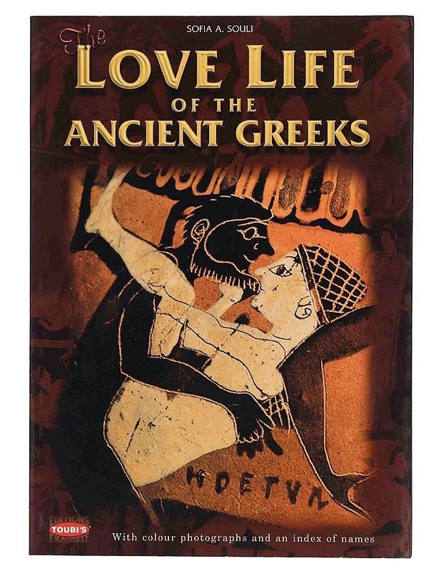 The love life of the ancient Greeks - Sofia A. Souli - Tietokirjat ja oppaat - 10105348029 - 0