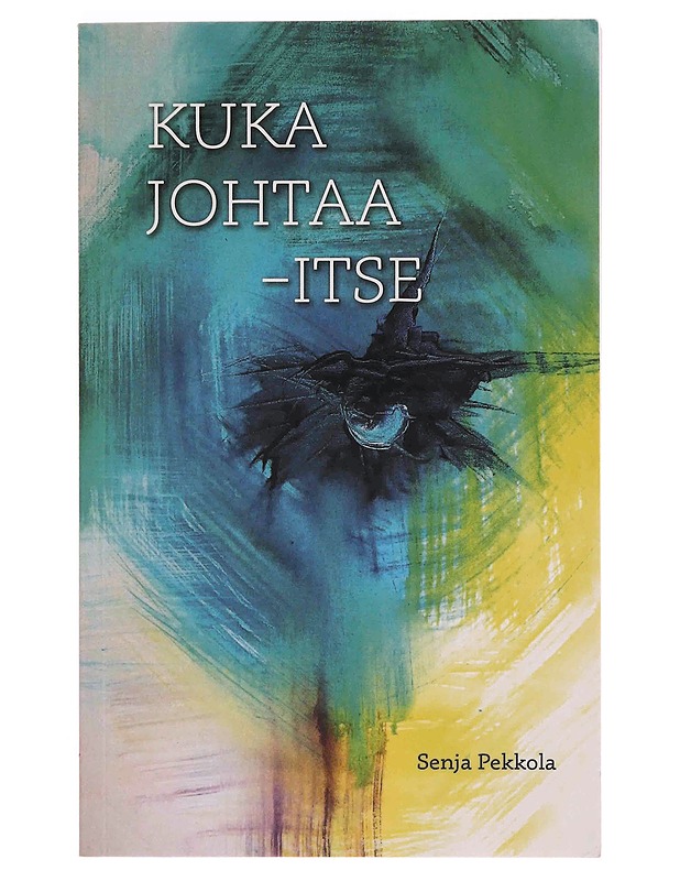 Kuka johtaa - itse - Senja Pekkola - Tietokirjat ja oppaat - 10105348221 - 0