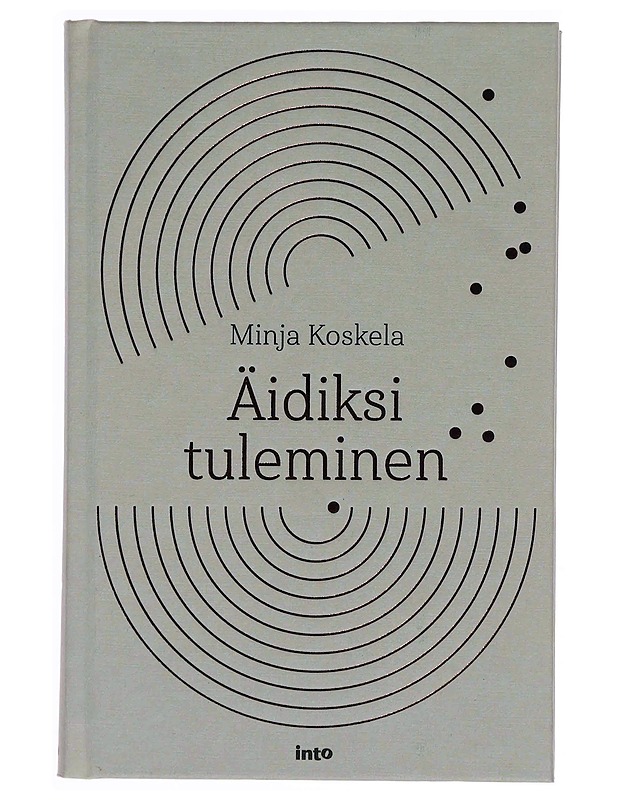 Äidiksi tuleminen - Minja Koskela - Elämäkerrat ja muistelmat - 10105348230 - 0