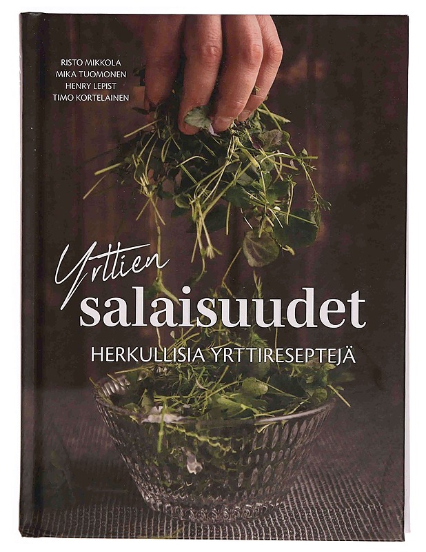 Yrttien salaisuudet : herkullisia yrttireseptejä - Kortelainen, Timo - Ruokakirjat - 10105348438 - 0