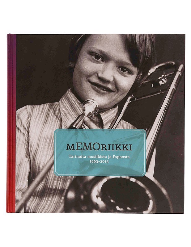 Memoriikki : tarinoita musiikista ja Espoosta 1963-2013 - Jordan, Paula - Musiikki- ja elokuvakirjat - 10105348499 - 0