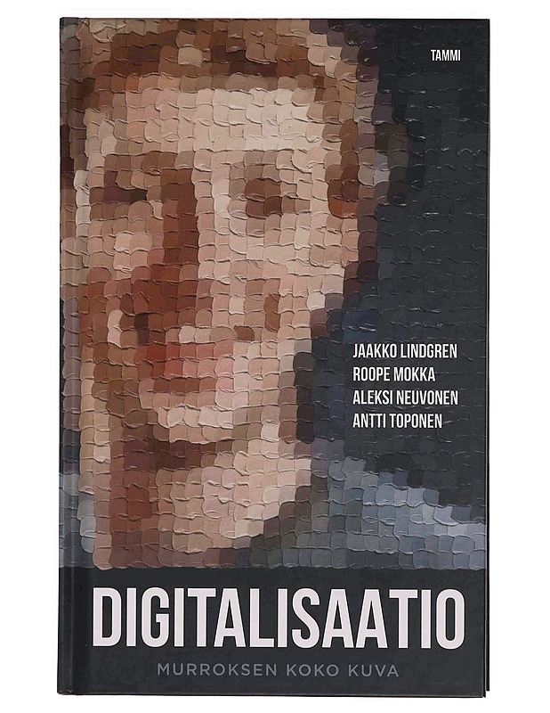 Digitalisaatio : murroksen koko kuva - Lindgren, Jaakko - Tietokirjat ja oppaat - 10105348634 - 0
