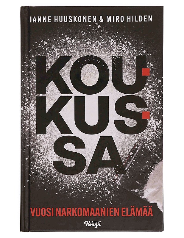 Koukussa : vuosi narkomaanien elämää - Huuskonen, Janne - Elämäkerrat ja muistelmat - 10105348692 - 0