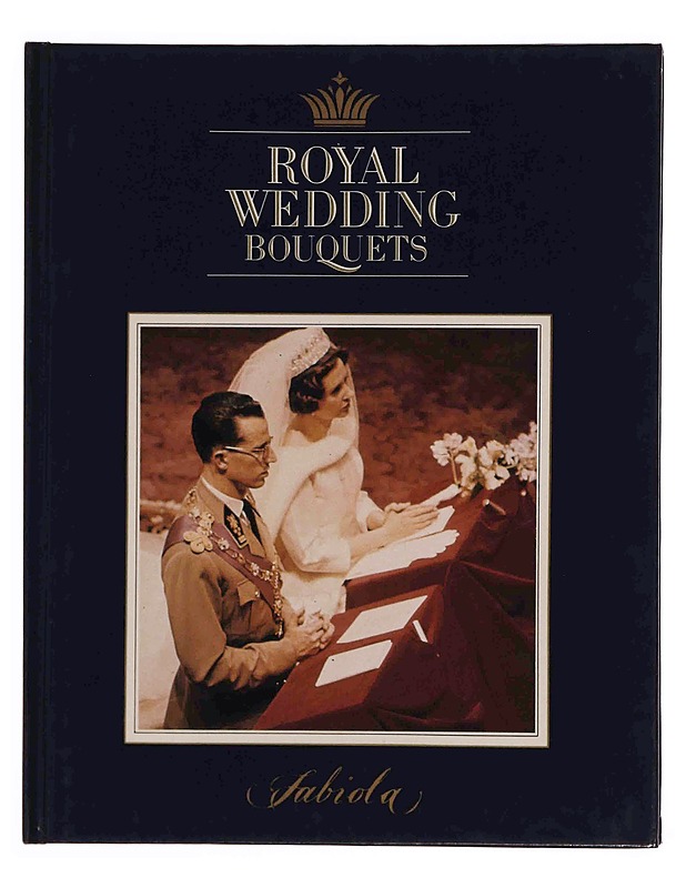 Royal wedding bouquets : kuninkaalliset morsiuskimput. 11, [Fabiola] - Elgklou, Lars - Elämäkerrat ja muistelmat - 10105348804 - 0