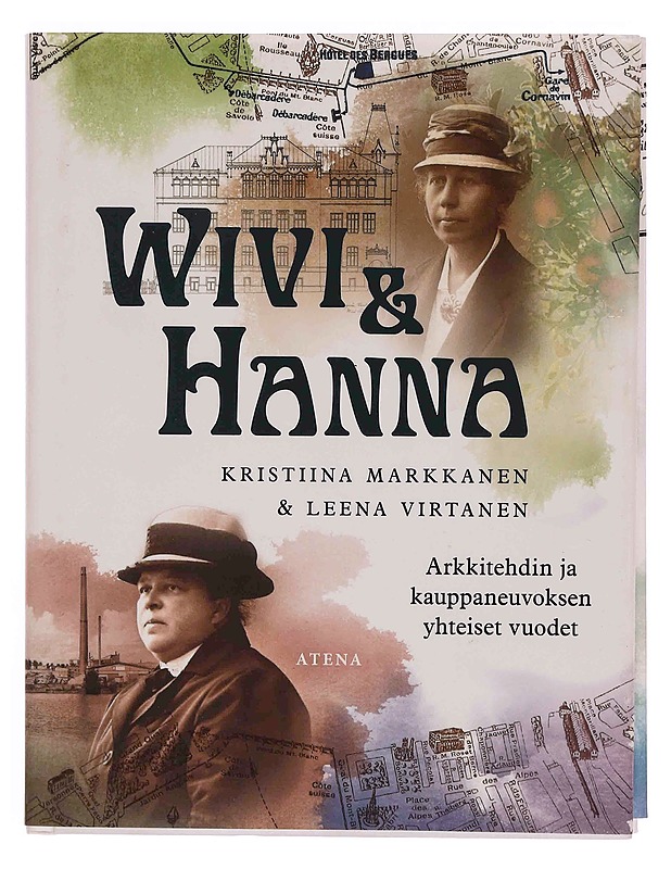 Wivi & Hanna : arkkitehdin ja kauppaneuvoksen yhteiset vuodet - Markkanen, Kristiina - Elämäkerrat ja muistelmat - 10105348868 - 0