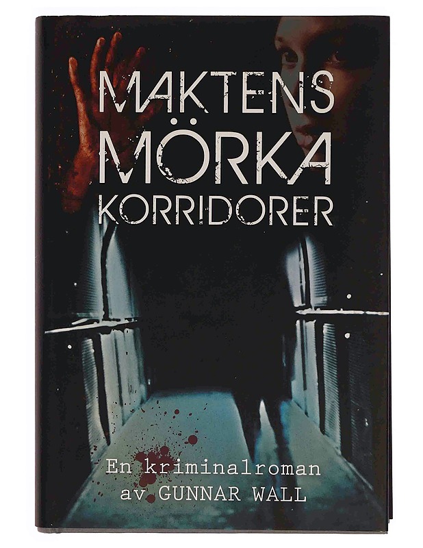 Maktens mörka korridorer : en kriminalroman - Wall, Gunnar - Romaanit ja novellit - 10105348907 - 0