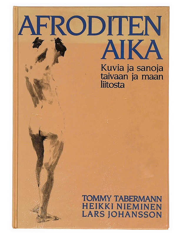 AFRODITEN AIKA : KUVIA JA SANOJA TAIVAAN JA MAAN LIITOSTA - TABERMANN, TOMMY - Tietokirjat ja oppaat - 10105348946 - 0