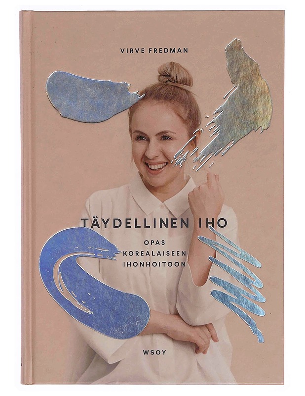 Täydellinen iho : opas korealaiseen ihonhoitoon - Fredman, Virve - Tietokirjat ja oppaat - 10105348959 - 0