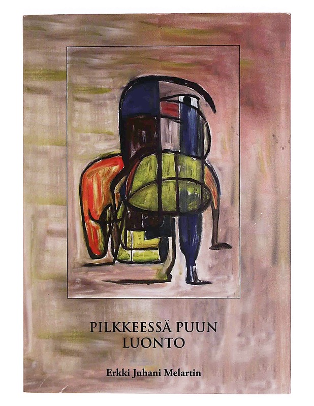 Pilkkeessä puun luonto : aforismeja - Erkki Juhani Melartin - Runot ja näytelmät - 10105348969 - 0