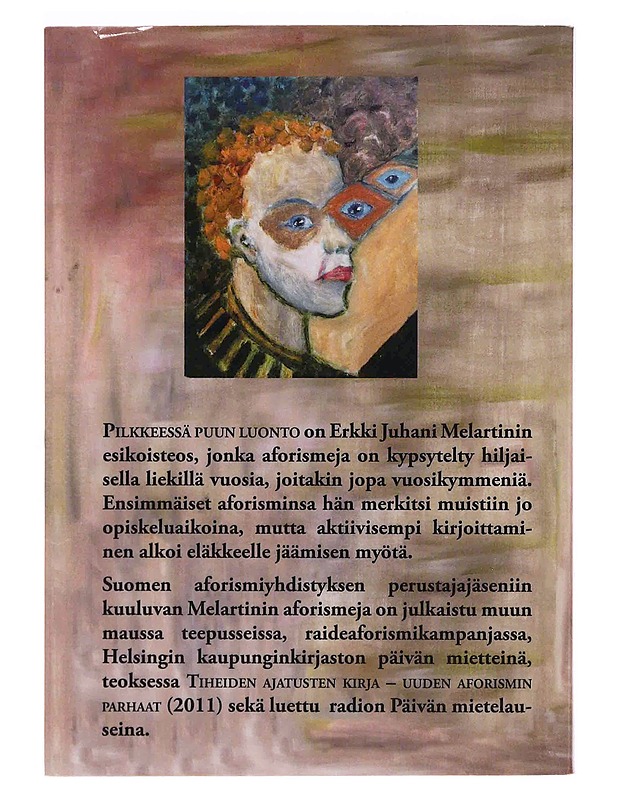 Pilkkeessä puun luonto : aforismeja - Erkki Juhani Melartin - Runot ja näytelmät - 10105348969 - 1