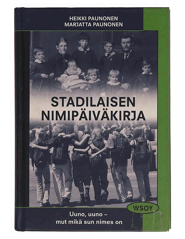 Stadilaisen nimipäiväkirja : Uuno, uuno - mut mikä sun nimes on - Paunonen, Heikki - Tietokirjat ja oppaat - 10105349085 - 0