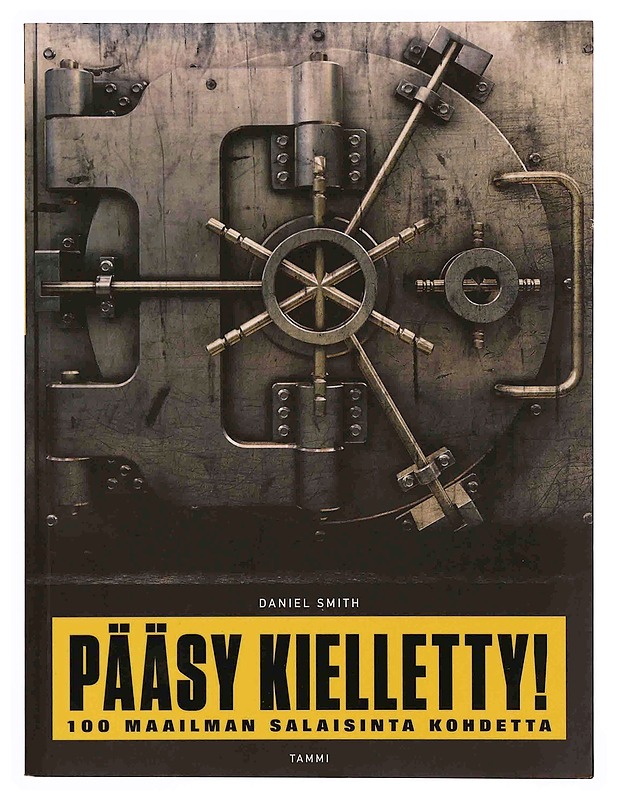 Pääsy kielletty : 100 maailman salaisinta kohdetta - Smith, Daniel - Tietokirjat ja oppaat - 10105349178 - 0