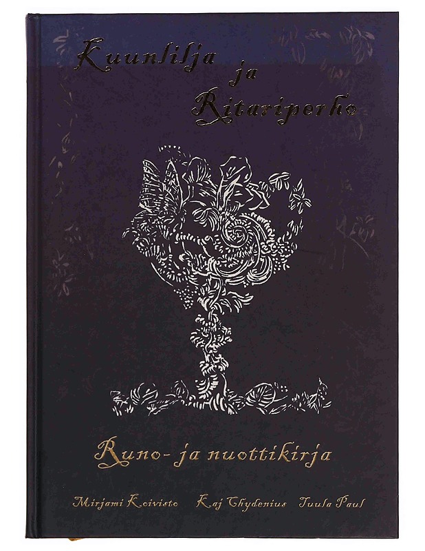 Kuunlilja ja ritariperho - Kaj Chydenius - Runot ja näytelmät - 10105349305 - 0