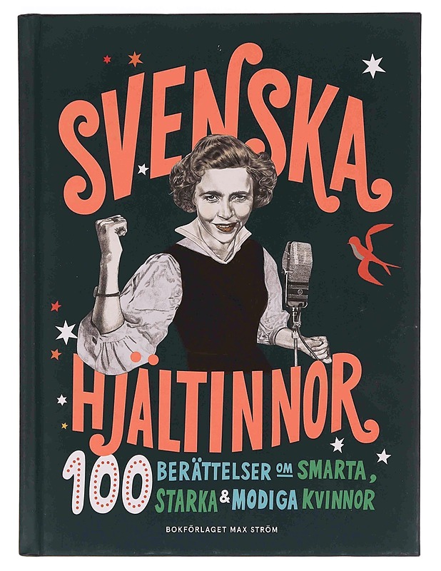Svenska hjältinnor : 100 berättelser om smarta, starka & modiga kvinnor - Luik, Colette van - Lastenkirjat - 10105349435 - 0