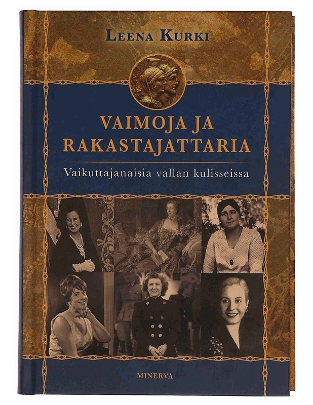 Vaimoja ja rakastajattaria : vaikuttajanaisia vallan kulisseissa - Leena Kurki - Elämäkerrat ja muistelmat - 10105349488 - 0