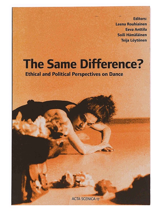 The same difference? : ethical and political perspectives on dance - Anttila, Eeva - Tietokirjat ja oppaat - 10105349559 - 0