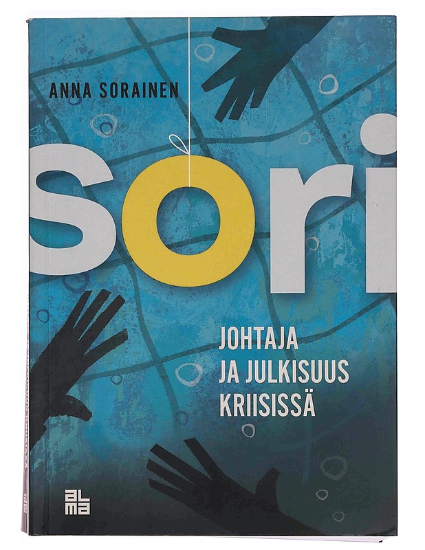 SORI : johtaja ja julkisuus kriisissä - Anna Sorainen - Tietokirjat ja oppaat - 10105349666 - 0