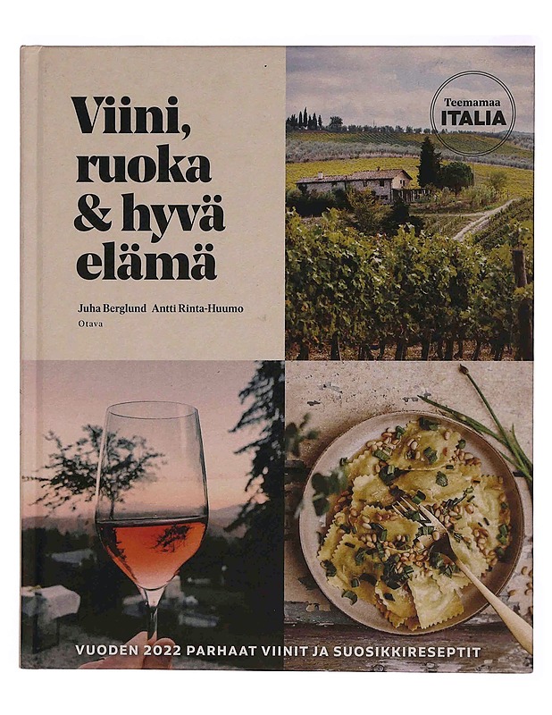 Viini, ruoka & hyvä elämä : vuoden 2022 parhaat viinit ja suosikkireseptit - Berglund, Juha - Elämäkerrat ja muistelmat - 10105349768 - 0