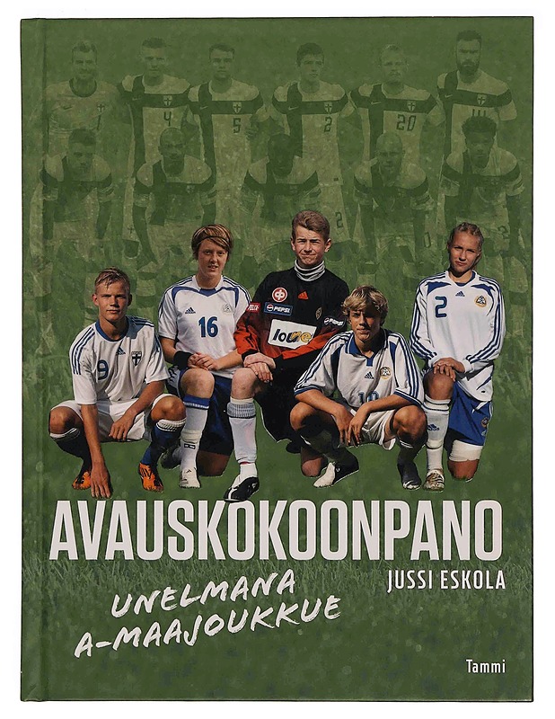 Avauskokoonpano : unelmana A-maajoukkue - Jussi Eskola - Elämäkerrat ja muistelmat - 10105349778 - 0